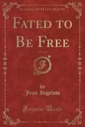 Fated to Be Free, Vol. 1 of 3 (Classic Reprint)