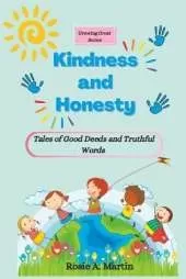 Kindness and Honesty: Tales of Good Deeds and Truthful Words (Growing Great Series)