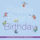 Please Bear's Birthday: A Nice Bear Naughty Bear Book