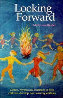 Looking Forward: Exercises, Games, Movement, Songs for Teachers of Children, 5-11 Years