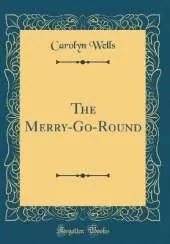 The Merry-Go-Round (Classic Reprint)