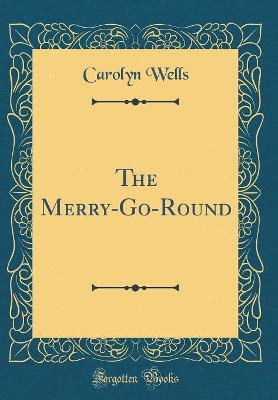 The Merry-Go-Round (Classic Reprint)