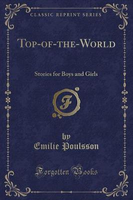Top-of-the-World: Stories for Boys and Girls (Classic Reprint)