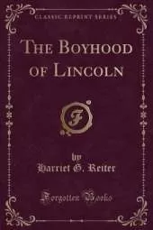 The Boyhood of Lincoln (Classic Reprint)