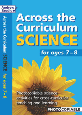 Science for Ages 7 - 8: Photcopiable Science Activities for Cross-curricular Teaching and Learning