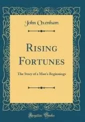 Rising Fortunes: The Story of a Man's Beginnings (Classic Reprint)