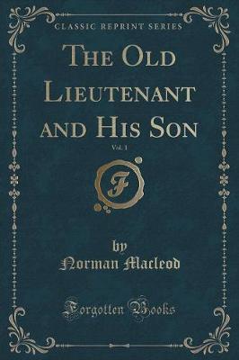 The Old Lieutenant and His Son, Vol. 1 (Classic Reprint)