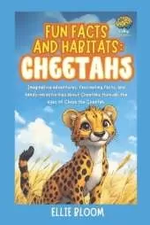 Fun Facts and Habitats: Cheetahs: Imaginative adventures, fascinating facts, and hands-on activities about Cheetahs through the eyes of Chase the Cheetah