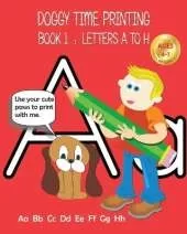 Doggy Time Printing Book 1: Letters Aa to Hh