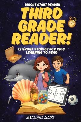 The Third Grade Reader: 12 Short Stories for Kids Age 8 to 10: Exciting Chapter-Style Stories to Build Reading Skills and Imagination