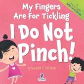 My Fingers are for Tickling. I Do Not Pinch|