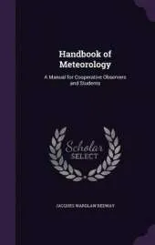 Handbook of Meteorology: A Manual for Cooperative Observers and Students