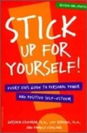 Stick up for Yourself: Every Kid's Guide to Personal Power and Self-Esteem