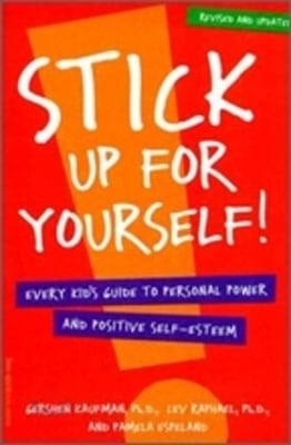 Stick up for Yourself: Every Kid's Guide to Personal Power and Self-Esteem