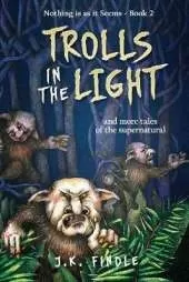 Trolls in the Light: and more tales of the supernatural