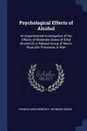 Psychological Effects of Alcohol: An Experimental Investigation of the Effects of Moderate Doses of Ethyl Alcohol on a Related Group of Neuro-Muscular Processes in Man