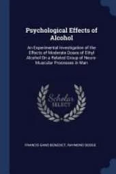 Psychological Effects of Alcohol: An Experimental Investigation of the Effects of Moderate Doses of Ethyl Alcohol on a Related Group of Neuro-Muscular Processes in Man