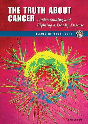 The Truth About Cancer: Understanding and Fighting a Deadly Disease