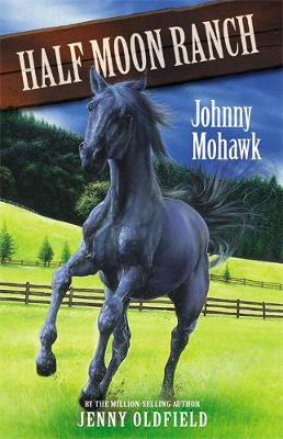 Horses of Half Moon Ranch: Johnny Mohawk: Book 4