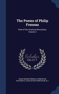 The Poems of Philip Freneau: Poet of the American Revolution; Volume 3