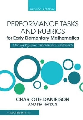 Performance Tasks and Rubrics for Early Elementary Mathematics: Meeting Rigorous Standards and Assessments