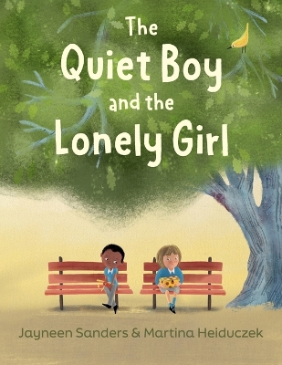 The Quiet Boy and the Lonely Girl: A story about connection, friendship and belonging.