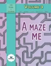 A Maze Me - Volume 3: Featuring 100 challenging mazes