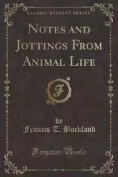 Notes and Jottings From Animal Life (Classic Reprint)