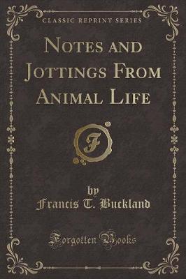 Notes and Jottings From Animal Life (Classic Reprint)