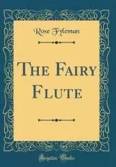 The Fairy Flute (Classic Reprint)