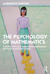 The Psychology of Mathematics: A Journey of Personal Mathematical Empowerment for Educators and Curious Minds