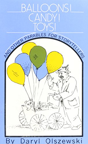 Balloons! Candy! Toys! and Other Parables for Storytellers
