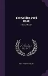 The Golden Deed Book: A School Reader