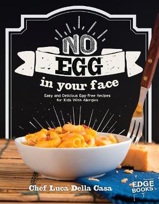 No Egg on Your Face!: Easy and Delicious Egg-Free Recipes for Kids With Allergies