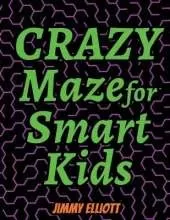 Crazy Maze for Smart Kids: Super Funny Mazes for Kids - CAN YOU EXCAPE FROM THIS BOOK?