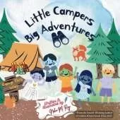 Little Campers, Big Adventures: The perfect outdoor adventure picture book for young nature lovers