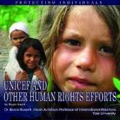 UNICEF and Other Human Rights Efforts: Protecting Individuals