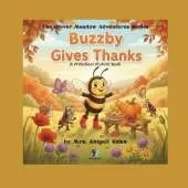 Buzzby Gives Thanks: A Sweet Thanksgiving Story About Gratitude and Friendship for Preschoolers