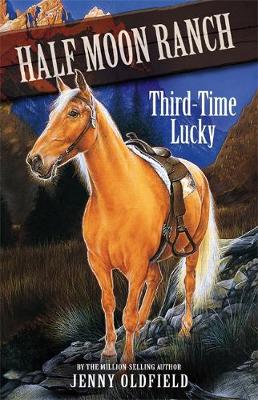Horses of Half Moon Ranch: Third Time Lucky: Book 6