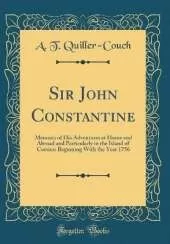 Sir John Constantine: Memoirs of His Adventures at Home and Abroad and Particularly in the Island of Corsica: Beginning With the Year 1756 (Classic Reprint)