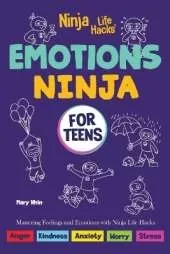 Emotions Ninja for Teens: Mastering Emotions with Ninja Life Hacks