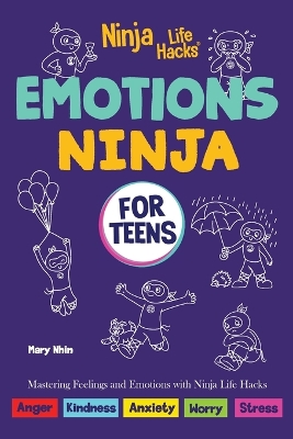 Emotions Ninja for Teens: Mastering Emotions with Ninja Life Hacks