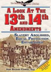 A Look at the Thirteenth and Fourteenth Amendments: Slavery Abolished, Equal Protection Established