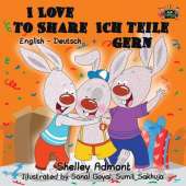 I Love to Share Ich Teile Gern: English German Bilingual Edition