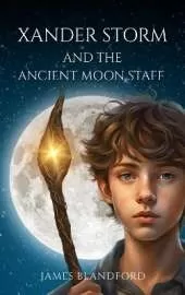 Xander Storm and the Ancient Moon Staff