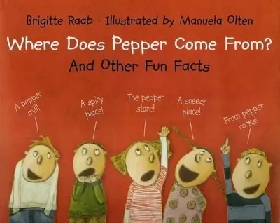 Where Does Pepper Come From?: And Other Fun Facts