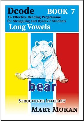 Dcode - Book 7 Long Vowels: An Effective Reading Programme for Struggling and Dyslexic Students