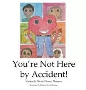 You're Not Here by Accident