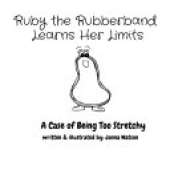 Ruby the Rubberband Learns Her Limits: A Case of Being Too Stretchy