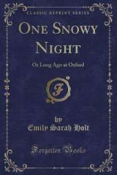 One Snowy Night: Or Long Ago at Oxford (Classic Reprint)